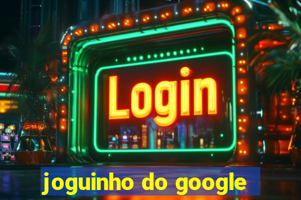 joguinho do google